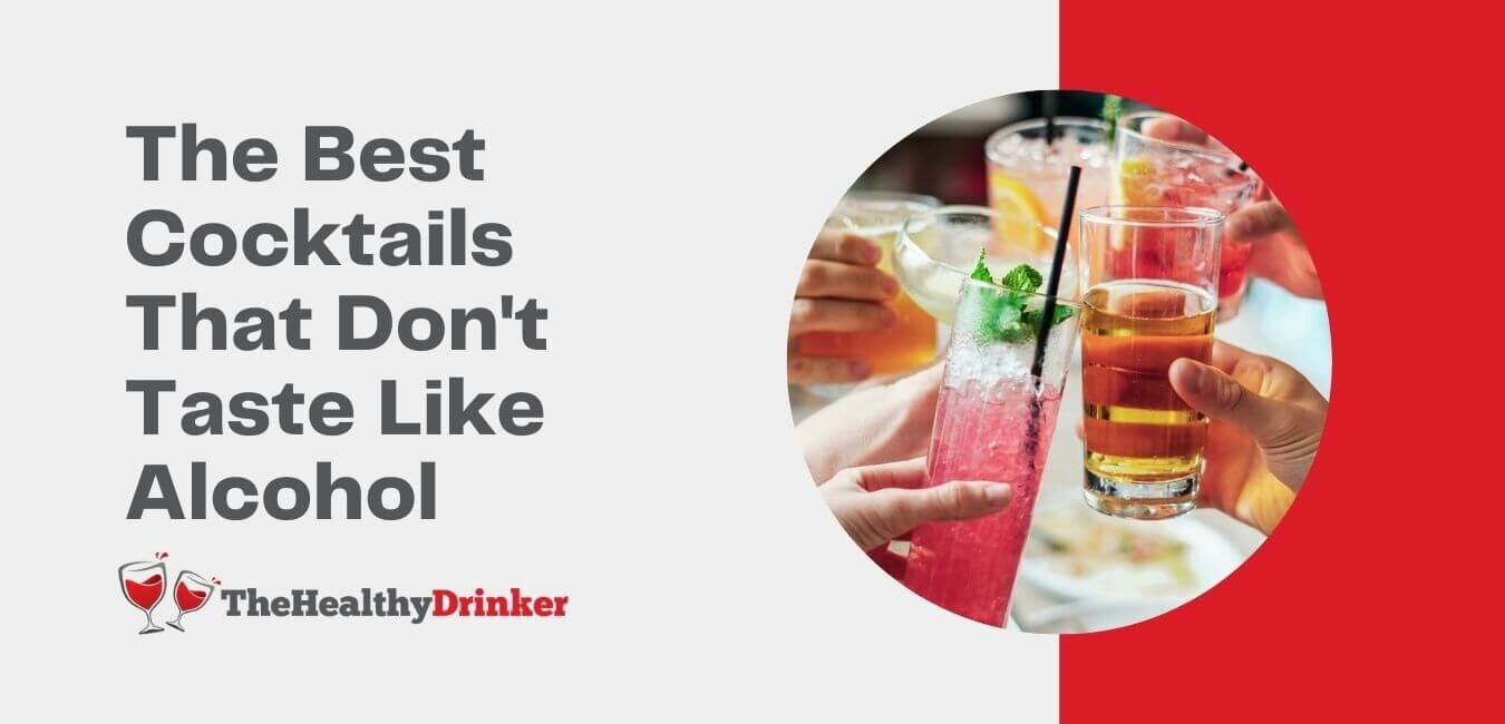 The Best Cocktails That Don't Taste Like Alcohol